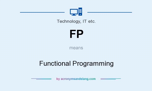 What does FP mean? It stands for Functional Programming