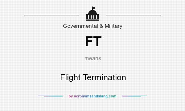 What does FT mean? It stands for Flight Termination