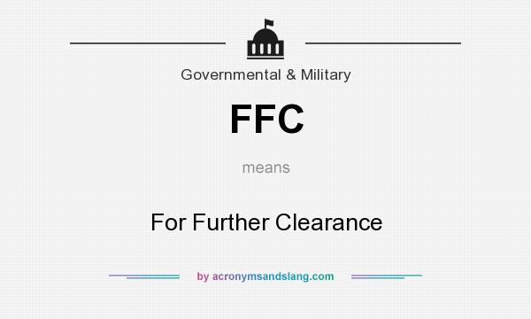 What does FFC mean? It stands for For Further Clearance