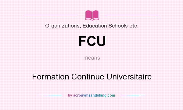 What does FCU mean? It stands for Formation Continue Universitaire