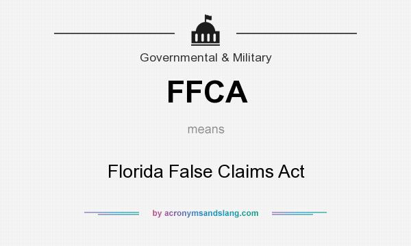 What does FFCA mean? It stands for Florida False Claims Act