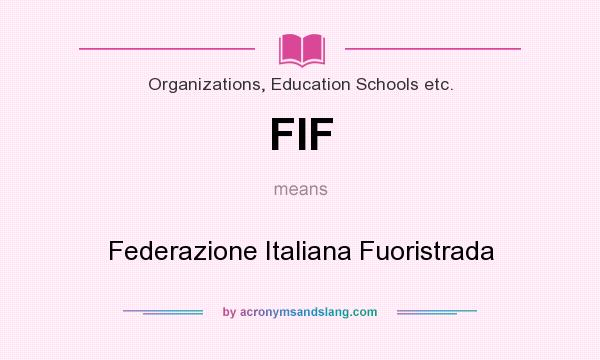What does FIF mean? It stands for Federazione Italiana Fuoristrada
