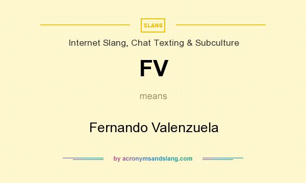What does FV mean? It stands for Fernando Valenzuela