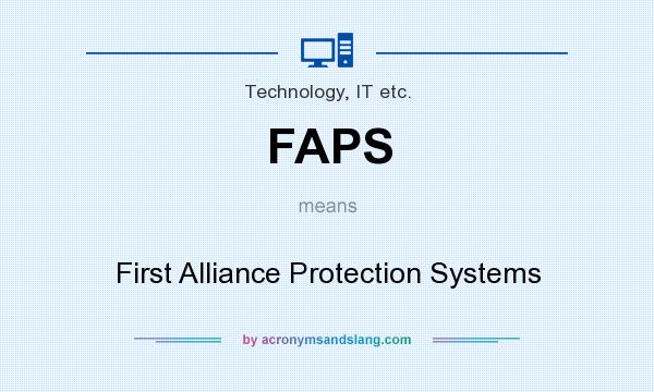What does FAPS mean? It stands for First Alliance Protection Systems