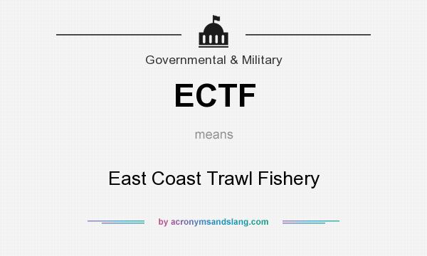 What does ECTF mean? It stands for East Coast Trawl Fishery