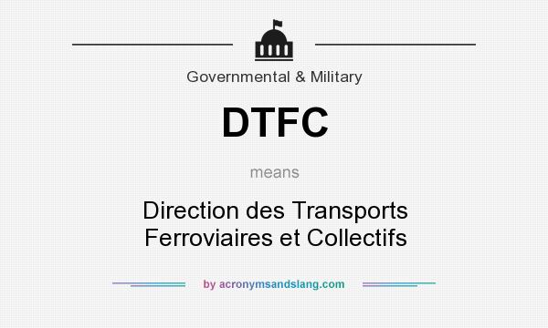 What does DTFC mean? It stands for Direction des Transports Ferroviaires et Collectifs