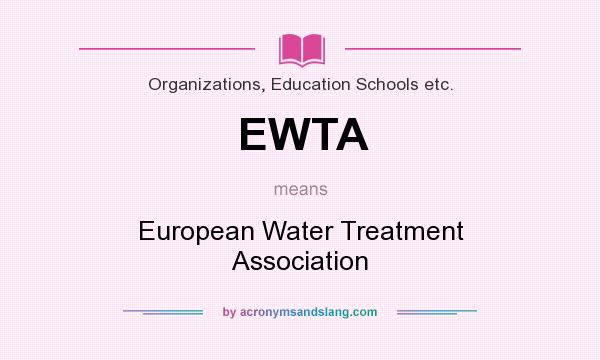 What does EWTA mean? It stands for European Water Treatment Association