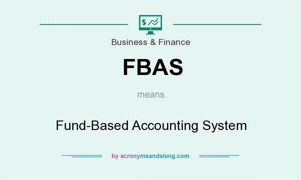 What does FBAS mean? It stands for Fund-Based Accounting System