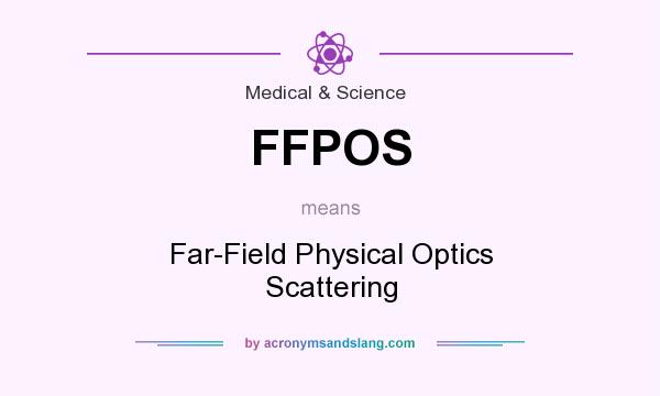 What does FFPOS mean? It stands for Far-Field Physical Optics Scattering