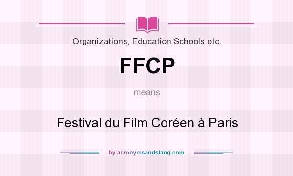 What does FFCP mean? It stands for Festival du Film Coréen à Paris