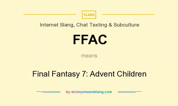 What does FFAC mean? It stands for Final Fantasy 7: Advent Children