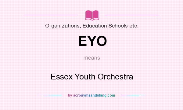 What does EYO mean? It stands for Essex Youth Orchestra