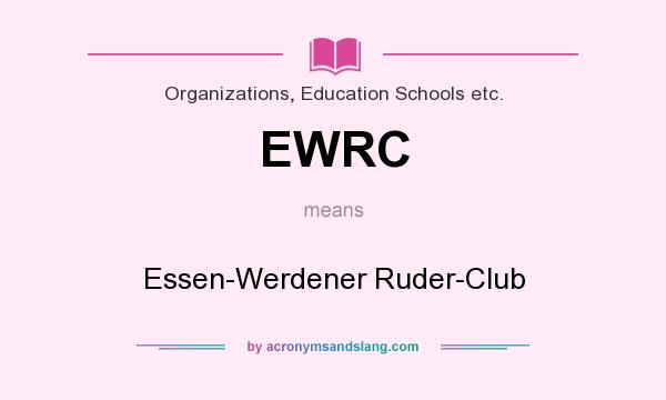 What does EWRC mean? It stands for Essen-Werdener Ruder-Club