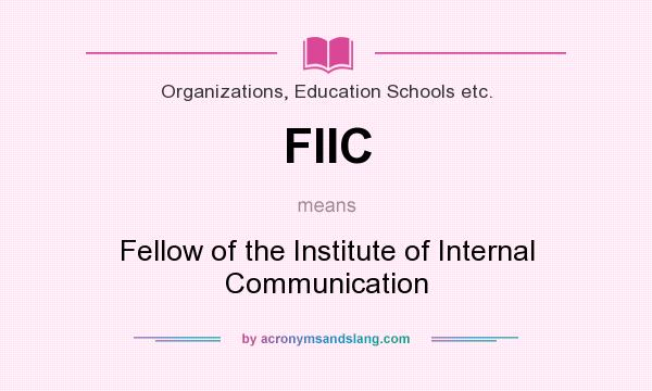 What does FIIC mean? It stands for Fellow of the Institute of Internal Communication
