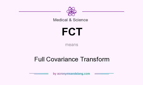 What does FCT mean? It stands for Full Covariance Transform