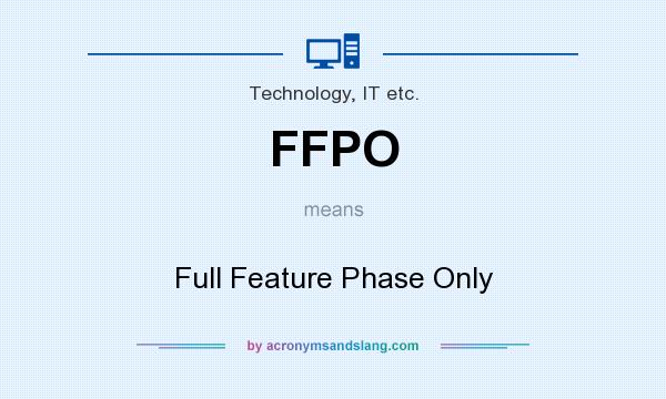 What does FFPO mean? It stands for Full Feature Phase Only