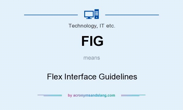 What does FIG mean? It stands for Flex Interface Guidelines