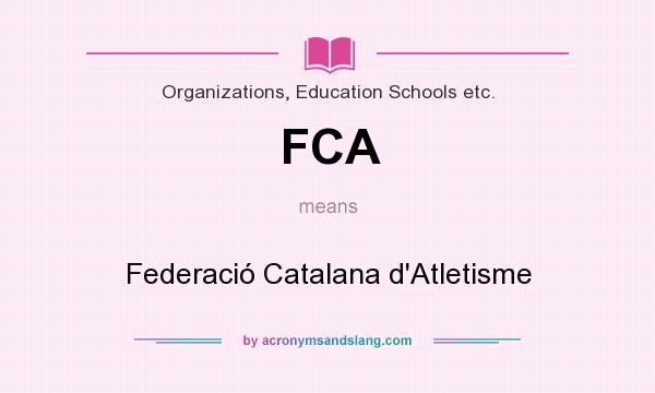 What does FCA mean? It stands for Federació Catalana d`Atletisme