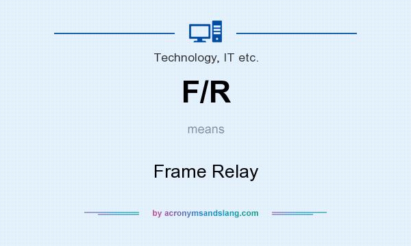 What does F/R mean? It stands for Frame Relay