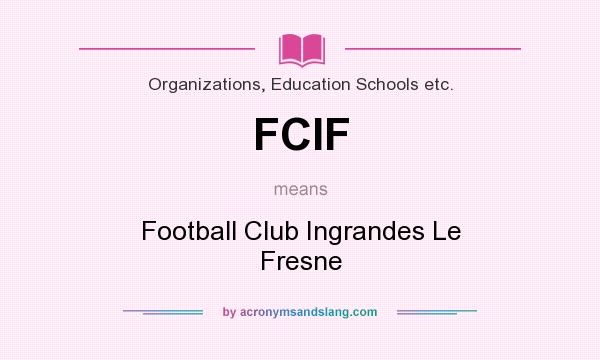 What does FCIF mean? It stands for Football Club Ingrandes Le Fresne