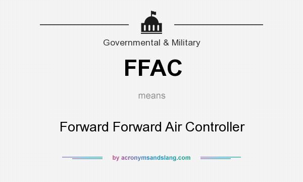 What does FFAC mean? It stands for Forward Forward Air Controller