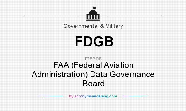 What does FDGB mean? It stands for FAA (Federal Aviation Administration) Data Governance Board
