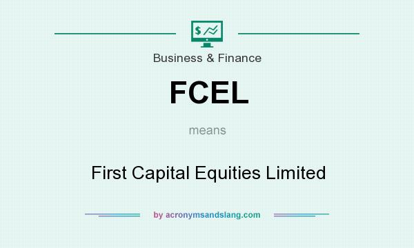 What does FCEL mean? It stands for First Capital Equities Limited