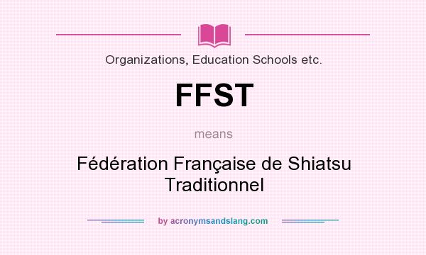 What does FFST mean? It stands for Fédération Française de Shiatsu Traditionnel