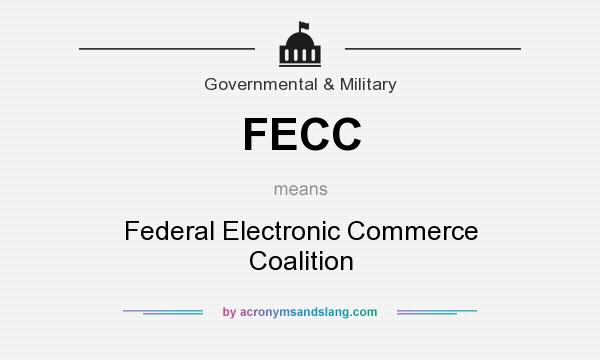 What does FECC mean? It stands for Federal Electronic Commerce Coalition