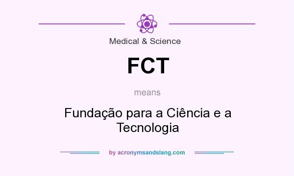 What does FCT mean? It stands for Fundação para a Ciência e a Tecnologia