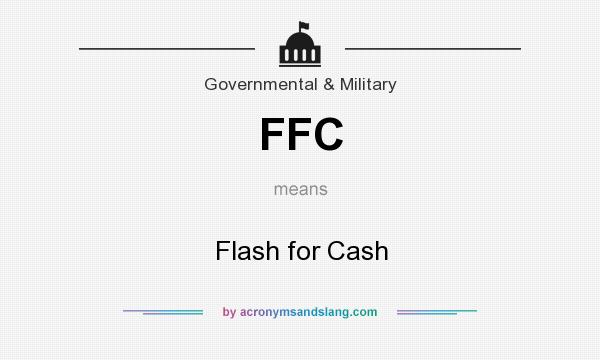What does FFC mean? It stands for Flash for Cash