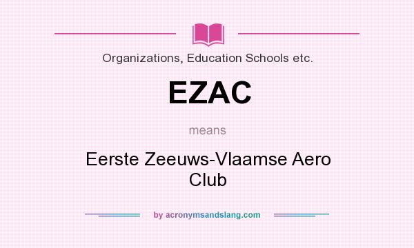 What does EZAC mean? It stands for Eerste Zeeuws-Vlaamse Aero Club
