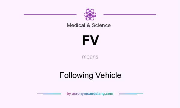 What does FV mean? It stands for Following Vehicle