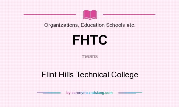 What does FHTC mean? It stands for Flint Hills Technical College