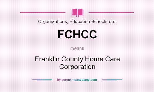 What does FCHCC mean? It stands for Franklin County Home Care Corporation