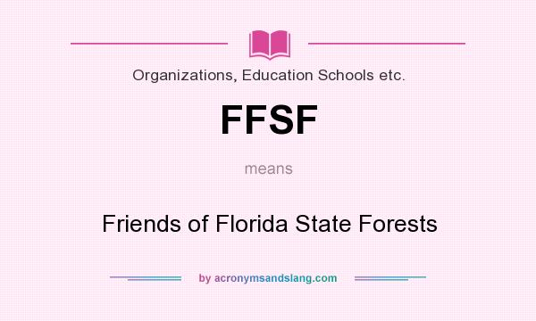 What does FFSF mean? It stands for Friends of Florida State Forests