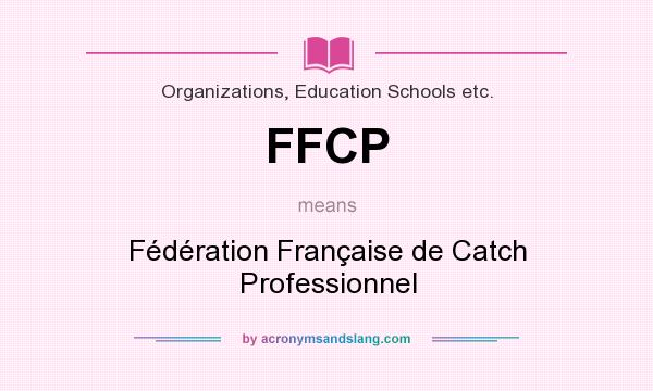 What does FFCP mean? It stands for Fédération Française de Catch Professionnel