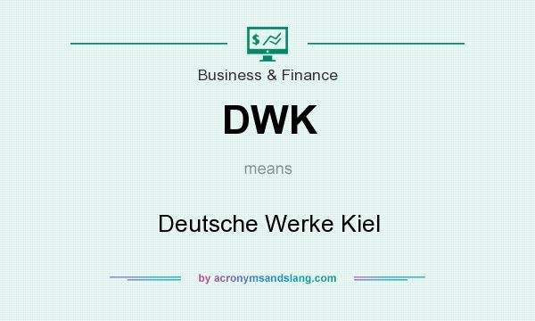 What does DWK mean? It stands for Deutsche Werke Kiel