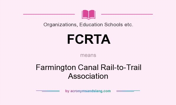 What does FCRTA mean? It stands for Farmington Canal Rail-to-Trail Association