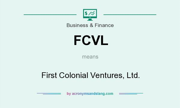 What does FCVL mean? It stands for First Colonial Ventures, Ltd.