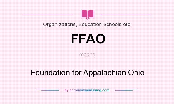 What does FFAO mean? It stands for Foundation for Appalachian Ohio