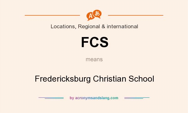 What does FCS mean? It stands for Fredericksburg Christian School