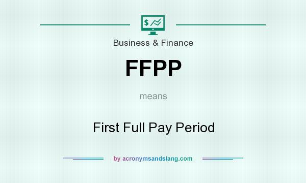 What does FFPP mean? It stands for First Full Pay Period