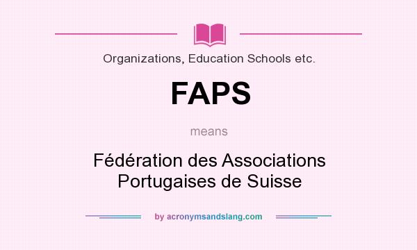 What does FAPS mean? It stands for Fédération des Associations Portugaises de Suisse