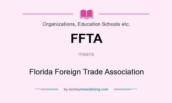 What does FFTA mean? It stands for Florida Foreign Trade Association