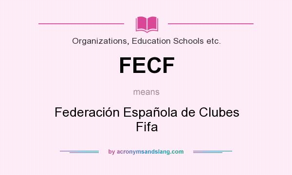 What does FECF mean? It stands for Federación Española de Clubes Fifa