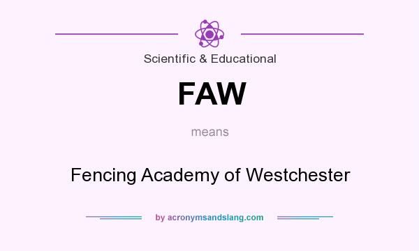What does FAW mean? It stands for Fencing Academy of Westchester