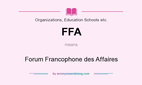 What does FFA mean? It stands for Forum Francophone des Affaires