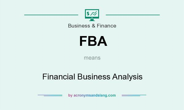 What does FBA mean? It stands for Financial Business Analysis