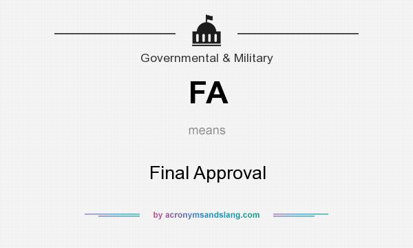 What does FA mean? It stands for Final Approval